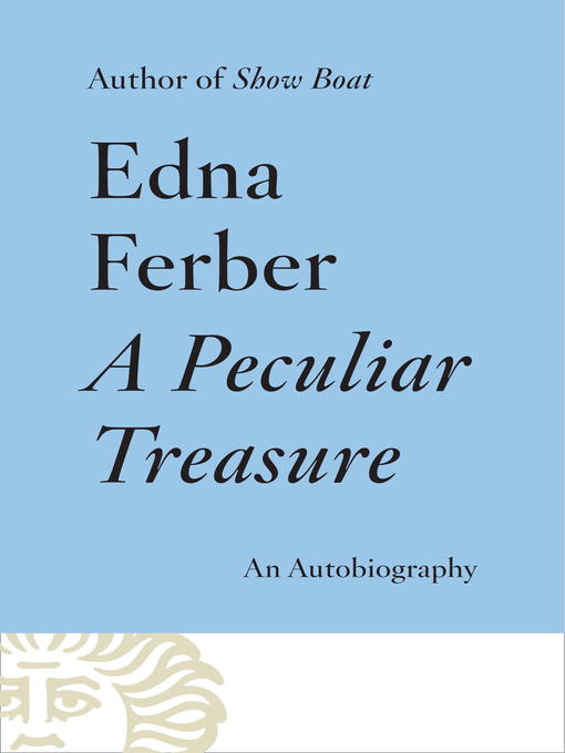 Title details for A Peculiar Treasure by Edna Ferber - Available